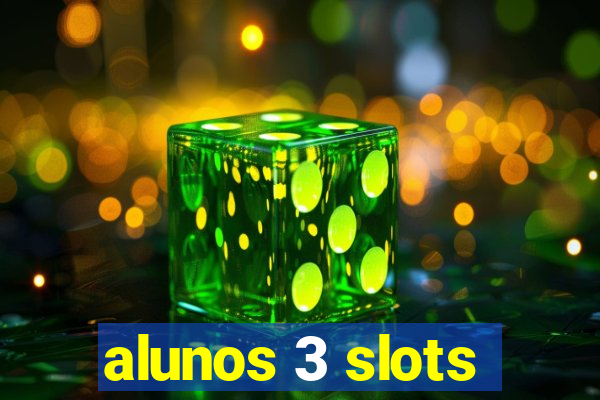 alunos 3 slots